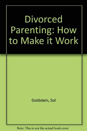 9780749300982: Divorced Parenting: How to Make it Work
