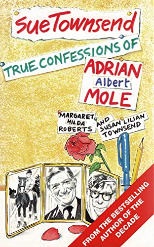 9780749302290: True Confessions of Adrian Albert Mole, Margaret Hilda Roberts and Susan Lilian Townsend