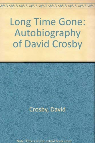 9780749302832: Long Time Gone: Autobiography of David Crosby
