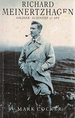 Richard Meinertzhagen: Soldier, Scientist and Spy (9780749302849) by Cocker, Mark