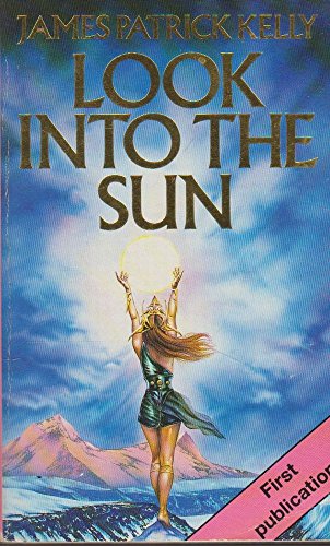 Look into the Sun (9780749303549) by James Patrick Kelly