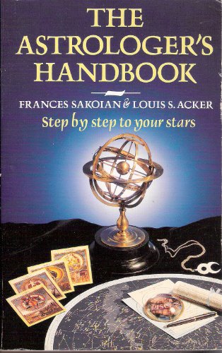 The Astrologer's Handbook (9780749303846) by Frances Sakoian; Louis S. Acker