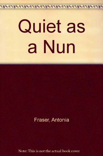 Quiet As A Nun (9780749305468) by Antonia Fraser