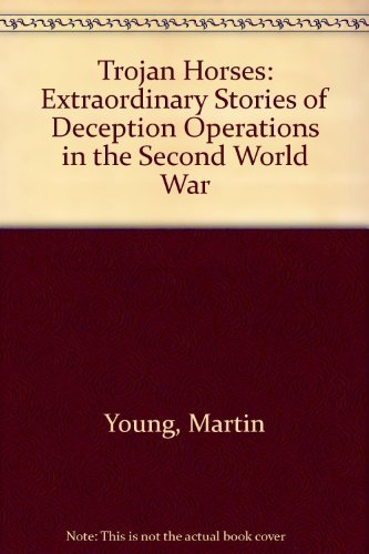 Beispielbild fr Trojan Horses: Extraordinary Stories of Deception Operations in the Second World War zum Verkauf von WorldofBooks