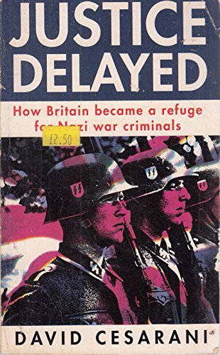 Beispielbild fr Justice Delayed: How Britain Became a Refuge for Nazi War Criminals zum Verkauf von Goldstone Books