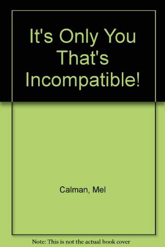 Stock image for It's Only You That's Incompatible! for sale by AwesomeBooks