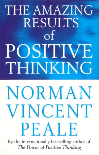 The Amazing Results of Positive Thinking (9780749309336) by Norman Vincent Peale,Dr. Norman Vincent Peale