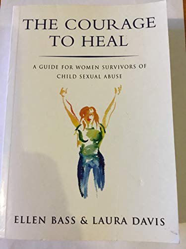 Beispielbild fr Courage to Heal: A Guide for Women Survivors of Child Sexual Abus zum Verkauf von Hawking Books