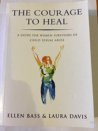 Stock image for The Courage to Heal : A Guide for Women Survivors of Child Sexual Abuse for sale by SecondSale