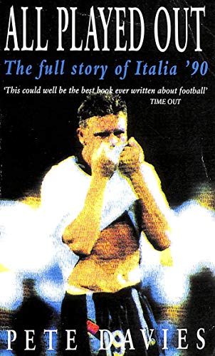 Beispielbild fr All Played Out: The Full Story of Italia '90 zum Verkauf von WorldofBooks