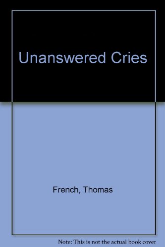 Unanswered Cries (9780749310257) by Thomas French