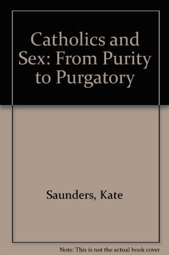 Stock image for Catholics and Sex: From Purity to Purgatory for sale by WorldofBooks