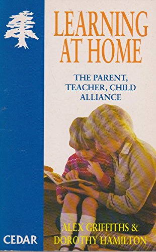 Learning at Home: The Parent, Teacher, Child Alliance (9780749310479) by Griffiths, Alex; Hamilton, Dorothy