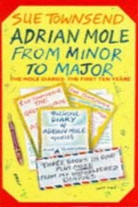 Stock image for Adrian Mole: From Minor to Major (The Mole Diaries, the First Ten Years) for sale by SecondSale