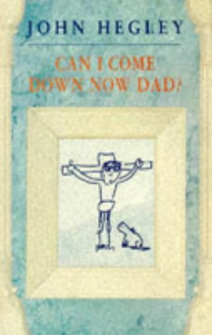 Stock image for Can I Come Down Now Dad? for sale by Goldstone Books