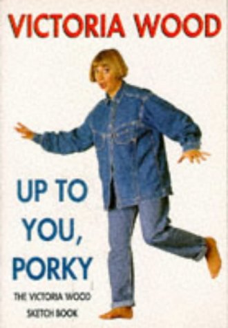 9780749313142: Up to You, Porky: The Victoria Wood Sketch Book (Mandarin humour)
