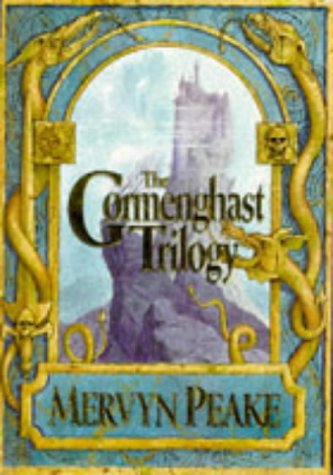 The Gormenghast Trilogy: Titus Groan; Gormenghast; Titus Alone
