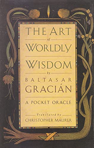 Beispielbild fr The Art of Worldly Wisdom: A Pocket Oracle zum Verkauf von AwesomeBooks