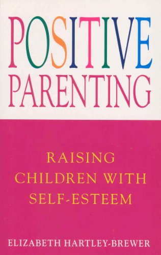 Stock image for Positive Parenting: Raising Children with Self-Esteem for sale by Reuseabook