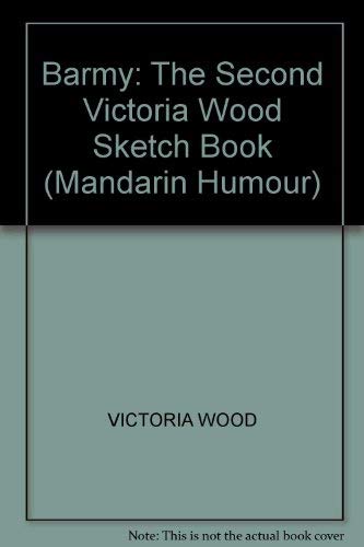 Stock image for Barmy: The Second Victoria Wood Sketch Book (Mandarin humour) for sale by WorldofBooks