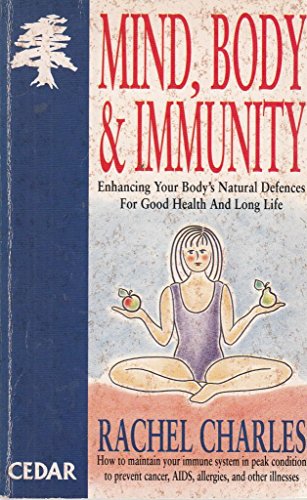 Stock image for Mind, Body and Immunity: How to Enhance Your Body's Natural Defences (Cedar Books) for sale by Goldstone Books