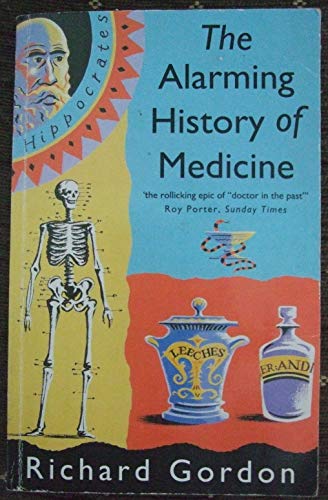 9780749316013: The Alarming History of Medicine