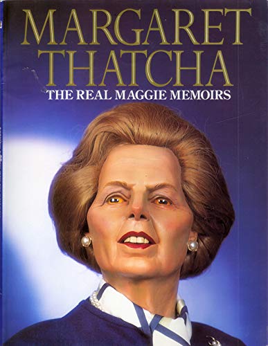 9780749316228: Margaret Thatcha: The Real Maggie Memoirs