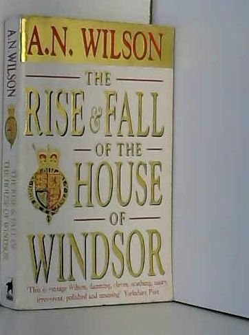 Imagen de archivo de The Rise and Fall of the House of Windsor a la venta por WorldofBooks