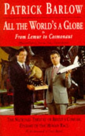 Stock image for All the World's a Globe: Or from Lemur to Cosmonaut - The National Theatre of Brent's Concise History of the Human Race for sale by WorldofBooks