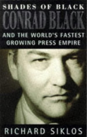 Imagen de archivo de Shades of Black: Conrad Black and the World's Fastest Growing Press Empire a la venta por WorldofBooks