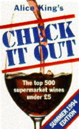 Check It Out: The Very Best Supermarket Wines Under Â£5: Summer 1994 (9780749318413) by Alice King