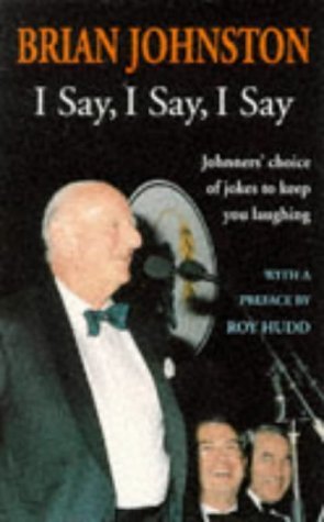 Stock image for I Say, I Say, I Say: Johnners' Choice of Jokes to Keep You Laughing for sale by WorldofBooks
