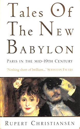 Beispielbild fr Tales of the New Babylon: Paris in the Mid-19th Century zum Verkauf von AwesomeBooks