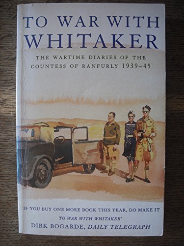 Stock image for To war with Whitaker: Wartime diaries of the Countess of Ranfurly, 1939-45 for sale by Wonder Book