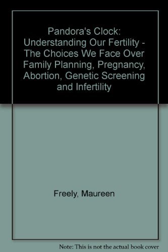 Beispielbild fr Pandora's Clock: Understanding Our Fertility: The Choices We Face Over Contraception, Pregnancy, Genetic Screening, Abortion and Infertility zum Verkauf von Books From California