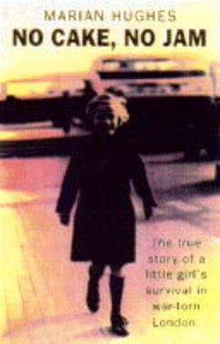 Beispielbild fr No Cake, No Jam: The True Story of a Little Girl's Survival in War-torn London zum Verkauf von WorldofBooks