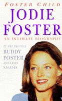 Stock image for Foster Child: Intimate Biography of Jodie Foster for sale by Reuseabook