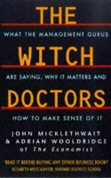Beispielbild fr The Witch Doctors: What Management Gurus are Saying, Why it Matters and How to Make Sense of it zum Verkauf von Aardvark Rare Books