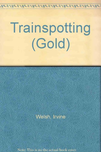 Trainspotting (Gold) (9780749385019) by Welsh, Irvine