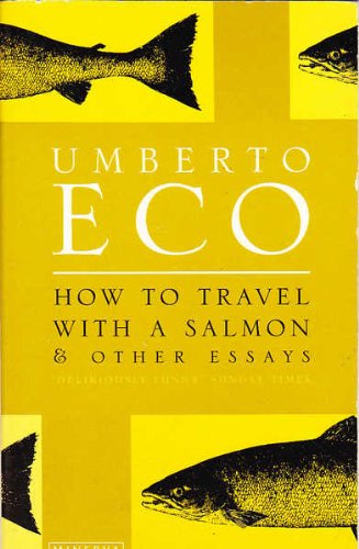 9780749397098: How to Travel With a Salmon and Other Essays