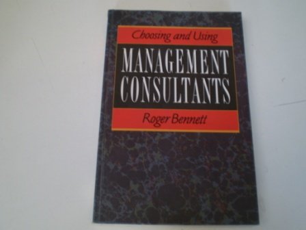 9780749400453: Choosing and Using Management Consultants
