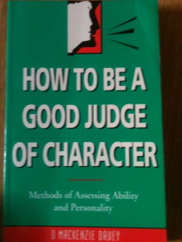 Stock image for How to be a Good Judge of Character: Methods of Assessing Ability and Personalities for sale by WorldofBooks