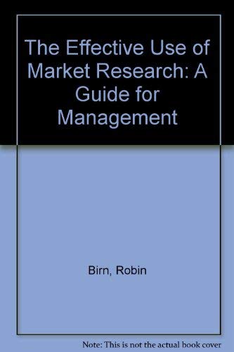 Stock image for The Effective Use of Market Research: A Guide for Management for sale by Hawking Books