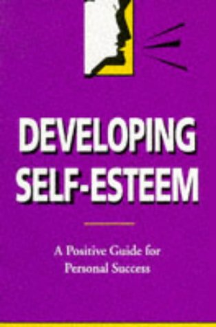 Imagen de archivo de Developing Self-esteem: A Guide for Positive Success a la venta por Reuseabook