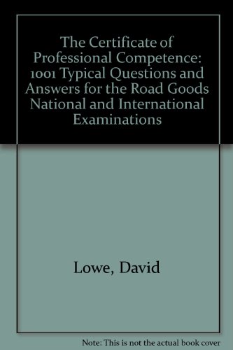9780749401764: The Certificate of Professional Competence: 1001 Typical Questions and Answers for the Road Goods National and International Examinations