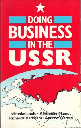 A Guide to Doing Business in the U. S. S. R. - Warren, Andrew and etc.