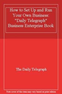 Beispielbild fr How to Set Up and Run Your Own Business: "Daily Telegraph" Business Enterprise Book zum Verkauf von AwesomeBooks