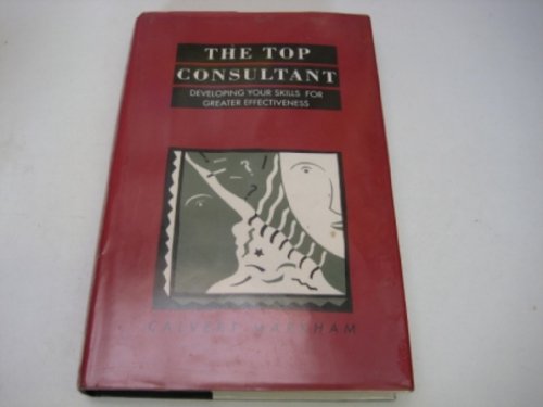 9780749403973: The Top Consultant: Developing Your Skills for Greater Effectiveness