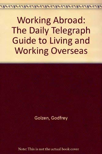 Beispielbild fr Working Abroad: The "Daily Telegraph" Guide to Living and Working Overseas zum Verkauf von WorldofBooks