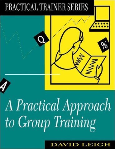 Beispielbild fr A Practical Approach to Group Training (Practical Trainer series) zum Verkauf von RiLaoghaire